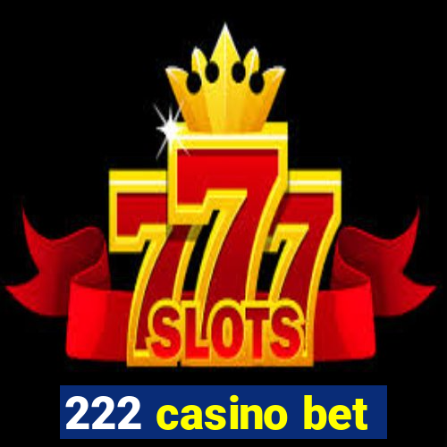 222 casino bet